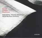 Cover for album: Bartók / Casken / Beethoven, Ruth Killius / Thomas Zehetmair / Royal Northern Sinfonia – Bartók / Casken / Beethoven(CD, Album)