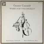 Cover for album: Gaspar Cassadó, Mark Shuman, Myron McPherson – Cassado: Works For Violoncello(LP, Stereo)