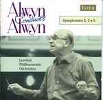 Cover for album: Alwyn conducts Alwyn – Symphonies 2, 3 & 5(CD, )