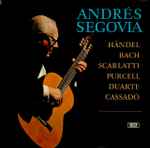 Cover for album: Andrés Segovia, Händel, Bach, Scarlatti, Purcell, Duarte, Cassado – Andrés Segovia(LP, Album, Reissue, Stereo)