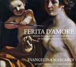 Cover for album: Bellerofonte Castaldi, Evangelina Mascardi, Mónica Pustilnik, Marco Beasley – Ferita D'Amore(CD, Album)