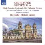 Cover for album: Pastoras AlegresEl Mundo (2), Richard Savino – Archivo de Guatemala: Music from the Guatemala City Cathedral Archive(CD, Album)