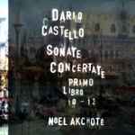 Cover for album: Dario Castello, Noël Akchoté – Sonate Concertate In Stil Moderno (Primo Libro, 10-12, Arranged For Guitar)(10×File, FLAC, MP3, Album)
