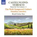 Cover for album: Castelnuovo-Tedesco, Brasil Guitar Duo – Music For Two Guitars • 2 - The Well-Tempered Guitars • Sonatina Canonica