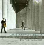 Cover for album: Castelnuovo-Tedesco - Duo Pace Poli Cappelli – Complete Music For Two Guitars(2×CD, )