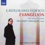 Cover for album: Castelnuovo-Tedesco, Alessandro Marangoni – Evangélion (The Story Of Jesus)(CD, Album)