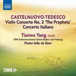 Cover for album: Castelnuovo-Tedesco - Tianwa Yang, SWR Sinfonieorchester Baden-Baden Und Freiburg, Pieter-Jelle De Boer – Violin Concerto No. 2 'The Prophets' / Concerto Italiano(CD, Album)