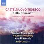 Cover for album: Castelnuovo-Tedesco, Brinton Averil Smith, Houston Symphony, Kazuki Yamada, Evelyn Chen – Cello Concertos(CD, Album)