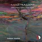 Cover for album: Sanna Vaarni - Castelnuovo-Tedesco, Malipiero, Scelsi, Dallapiccola, Rota – Illustrazioni - 20th Century Italian Piano Music(CD, Album)