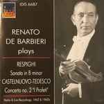 Cover for album: Renato De Barbieri Plays Respighi, Castelnuovo-Tedesco – Sonata In B Minor / Concerto No.2 