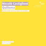 Cover for album: Niccolò Castiglioni - Ensemble Risognanze, Tito Ceccherini – Quilisma (Die Ros' Ist Ohn' Warum; Sie Blühet Weil Sie Blühet ...)(CD, Album)