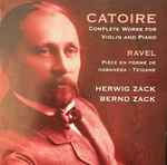 Cover for album: Catoire, Ravel, Herwig Zack, Bernd Zack – Complete Works For Violin & Piano / Pièce En Forme De Habanera . Tzigane(CD, )