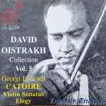 Cover for album: David Oistrakh, Georgi Lvovich Catoire – Violin Sonatas, Elegy - David Oistrakh Collection, Vol. 5(CD, Compilation, Remastered)