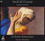 Cover for album: Emilio De' Cavalieri - Le Poème Harmonique, Vincent Dumestre – Lamentations