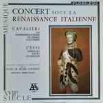 Cover for album: Cavaliéri, Cesti – Solistes, Choeurs Et Orchestre De La Société De Musique D'Autrefois, Pierre Chaillé – Concert Sous La Renaissance Italienne(LP, Mono)