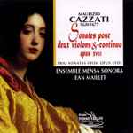 Cover for album: Maurizio Cazzati, Ensemble Mensa Sonora, Jean Maillet – Sonates Pour Deux Violons & Continuo Opus XVIII(CD, Album, Stereo)