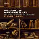 Cover for album: Maurizio Cazzati, Carlo Donato Cossoni, Ensemble Philomèle – Music In Bologna Around 1660(CD, )