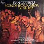 Cover for album: Joan Cererols, Escolania & Capella De Música Montserrat, Ars Musicae De Barcelona (Roma Escales), Ireneu Segarra OSB – Missa De Batalia - Missa De Gloria