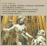Cover for album: Pierre Certon, Charles Wuorinen, Maurice Duruflé – The Choir Of Saint Ignatius Of Antioch, Harold Chaney – Cum Jubilo: Masses By Certon, Wuorinen & Durufle (With Motets By Tallis, Dunstable And Victoria)(CD, )