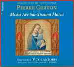 Cover for album: Pierre Certon - Vox Cantoris / Jean-Christophe Candau – Missa Ave Sanctissima Maria (1540)(CD, Album)
