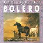 Cover for album: M. Ravel, P. Dukas, A. E. Chabrier, Saint-Saens, G. Bizet – The Great Boléro And Other French Masterpieces