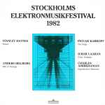 Cover for album: Stanley Haynes, Ingvar Karkoff, Anders Hillborg, Ilmar Laaban, Charles Amirkhanian – Stockholms Elektronmusikfestival 1982(LP, Album, Stereo)