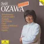 Cover for album: Seiji Ozawa - Tschaikowsky / Respighi / Fauré / Chabrier – Capriccio Italien • Pini Di Roma • Pelléas Et Mélisande • España(CD, Compilation, Limited Edition)