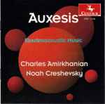 Cover for album: Charles Amirkhanian And Noah Creshevsky – Auxesis: Electroacoustic Music(CD, Album)