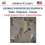 Cover for album: George Whitefield Chadwick, Nashville Symphony Orchestra, Kenneth Schermerhorn – Orchestral Works