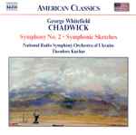 Cover for album: George Whitefield Chadwick, National Radio Symphony Orchestra Of Ukraine, Theodore Kuchar – Symphony No. 2 • Symphonic Sketches(CD, Album, Stereo)