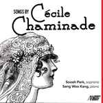Cover for album: Cécile Chaminade, Sooah Park, Sang Woo Kang – Songs Of Cécile Chaminade(CD, Album)