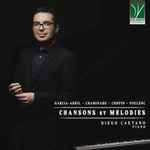 Cover for album: Garcia-Abril, Chaminade, Chopin, Poulenc - Diego Caetano (2) – Chansons Et Melodies(CD, Album)