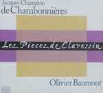 Cover for album: Jacques Champion de Chambonnières, Olivier Baumont – Les Pieces De Clavessin(2×CD, )