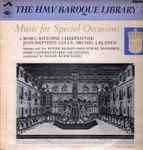 Cover for album: Marc Antoine Charpentier, Jean-Baptiste Lully, Michel Lalande, Roger Blanchard Vocal Ensemble, Paris Conservatoire Orchestra, Roger Blanchard – Music For Special Occasions