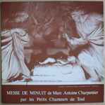 Cover for album: Marc Antoine Charpentier - Les Petits Chanteurs De Toul – Messe De Minuit(LP, Album)