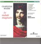 Cover for album: Charpentier, Molière / I. Poulenard, J. Feldman, G. Laurens, G. Ragon, M. Verschaeve, B. Delétré, J.L. Bindi, J.P. Fouchécourt, Les Musiciens Du Louvre, Marc Minkowski – Le Malade Imaginaire(CD, )