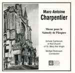 Cover for album: Marc-Antoine Charpentier, Schola Cantorum Of The Church Of St. Mary The Virgin, McNeil Robinson – Messe Pour Le Samedy De Pâsques(CD, Album, Remastered, Stereo)