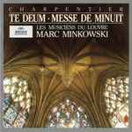 Cover for album: Charpentier – Les Musiciens Du Louvre, Marc Minkowski – Te Deum • Messe De Minuit