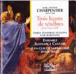 Cover for album: Marc Antoine Charpentier / Ensemble Suonare E Cantare / Jean-Claude Sarragosse – Trois Leçons De Ténèbres Pour Basse-Taille (Three Tenebrae Lessons For Baritone)(CD, )