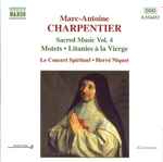 Cover for album: Marc-Antoine Charpentier, Le Concert Spirituel, Hervé Niquet – Sacred Music Vol. 4: Motets • Litanies À La Vierge(CD, Album)