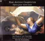 Cover for album: Marc-Antoine Charpentier - Les Pages & Les Chantres Centre De Musique Baroque De Versailles, Olivier Schneebeli – Vêpres Pour Saint Louis