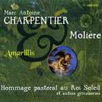 Cover for album: Marc Antoine Charpentier, Amarillis – Hommage pastoral au Roi Soleil(CD, )