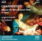 Cover for album: Charpentier, Kevin Mallon, Aradia Ensemble – Messe De Minuit Pour Noel / Te Deum(SACD, Hybrid, Multichannel, Stereo)