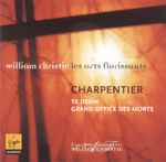 Cover for album: Charpentier, Les Arts Florissants, William Christie – Te Deum, Grand Office des morts