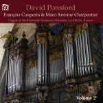 Cover for album: David Ponsford, François Couperin, Marc Antoine Charpentier – French Organ Music : Volume 2(CD, Album)