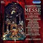 Cover for album: Marc Antoine Charpentier, György Vashegyi, Purcell Choir Budapest, Orfeo Orchestra Budapest – Messe Pour Mr Mauroy / 5 Tenebrae Responsories(CD, Mini, Album, Stereo)