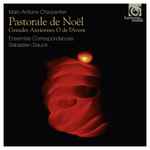 Cover for album: Marc-Antoine Charpentier - Ensemble Correspondances, Sébastien Daucé – Pastorale de Noël - Grandes Antiennes O De L'Avent
