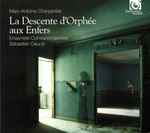 Cover for album: Marc-Antoine Charpentier – Ensemble Correspondances, Sébastien Daucé – La Descente D'Orphée Aux Enfers(CD, Album)