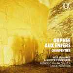 Cover for album: Charpentier, Vox Luminis, A Nocte Temporis, Reinoud Van Mechelen, Lionel Meunier – Orphée Aux Enfers(CD, )