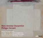 Cover for album: Marc-Antoine Charpentier / Philippe Hersant – Messe À Quatre Chœurs H4 / Cantique Des Trois Enfants Dans La Fournaise(CD, )